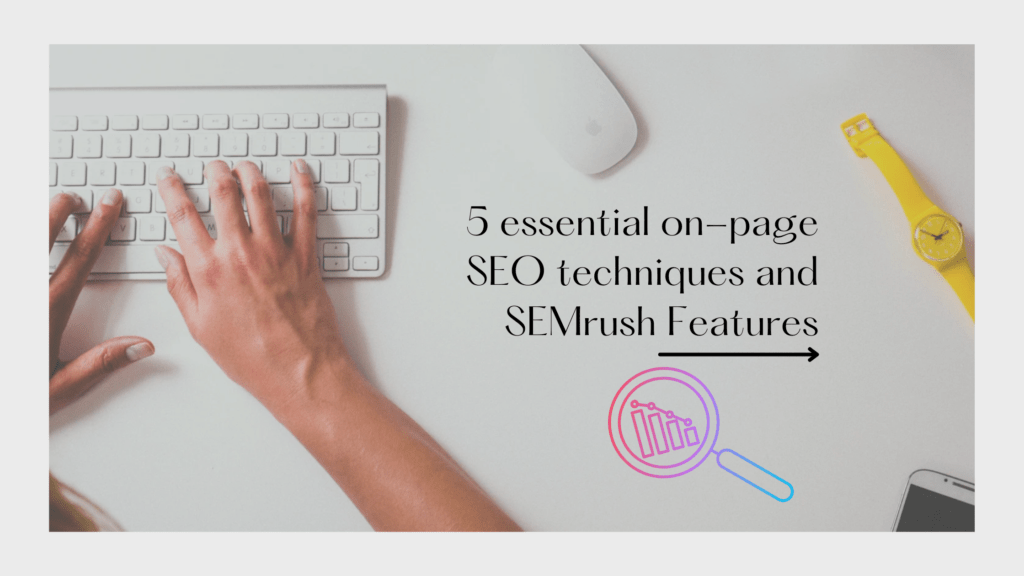 On-Page SEO Tools: 5 Techniques Using SEMrush for Rankings